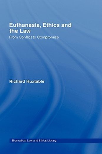 euthanasia, ethics and the law,from conflict to compromise