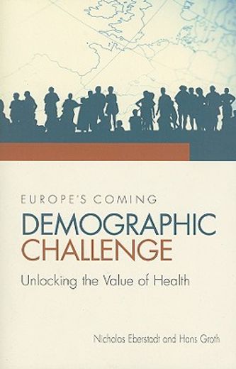 europe´s coming demographic challenge,unlocking the value of health