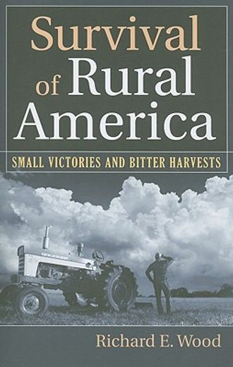 survival of rural america,small victories and bitter harvests