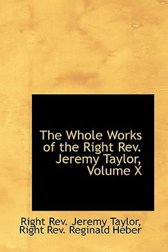 the whole works of the right rev. jeremy taylor, volume x