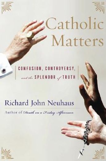 catholic matters,confusion, controversy, and the splendor of truth