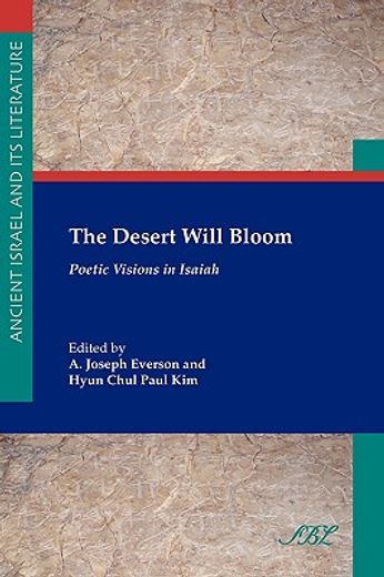 the desert will bloom,poetic visions in isaiah