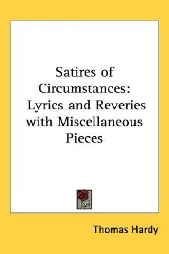 satires of circumstances,lyrics and reveries with miscellaneous pieces