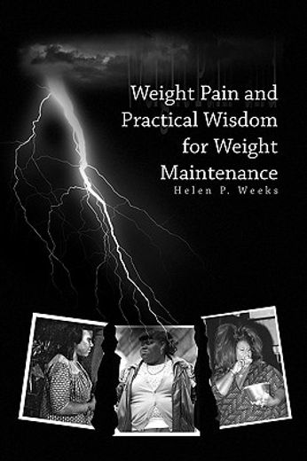 weight pain and practical wisdom for weight maintenance