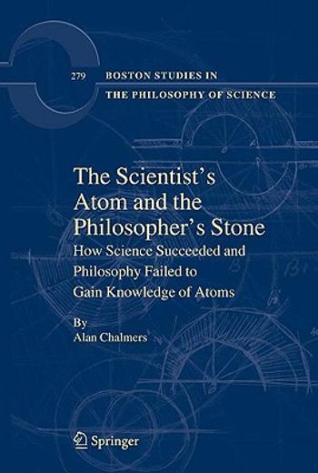 the scientists´ atom and the philosophers stone,how science succeeded and philosophy failed to gain knowledge of atoms