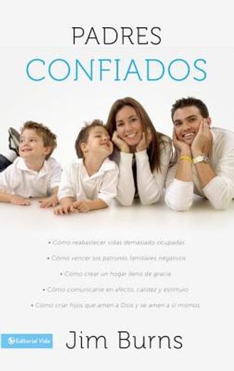 padres confiados / confident parents,como reabastecer vidas demasiado ocupadas, como vencer los patrones familiares negativos, como crear (in Spanish)