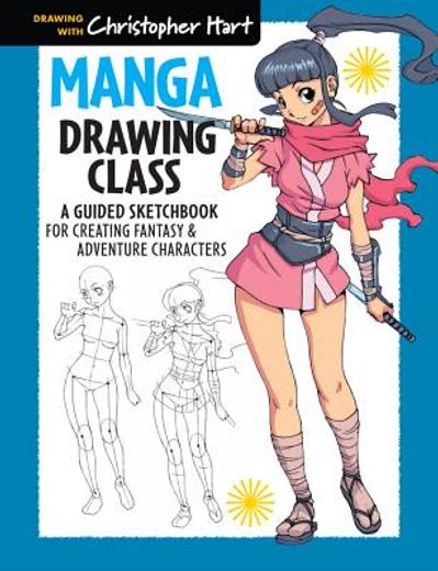 Manga Drawing Class: A Guided Sketchbook for Creating Fantasy & Adventure Characters (en Inglés)