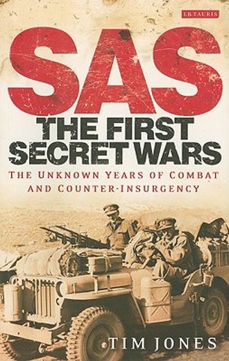 sas: the first secret wars,the unknown years of combat and counter-insurgency