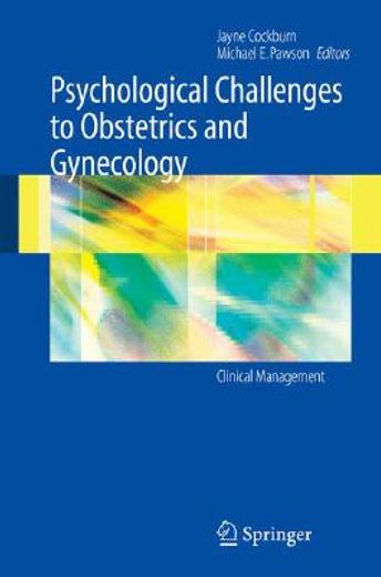 psychological challenges to obstetrics and gynecology,the clinical management