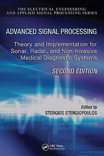 Advanced Signal Processing: Theory and Implementation for Sonar, Radar, and Non-Invasive Medical Diagnostic Systems, Second Edition (en Inglés)