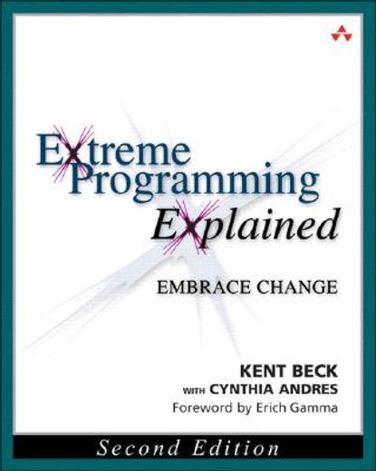 Extreme Programming Explained: Embrace Change, 2nd Edition (The xp Series) (en Inglés)