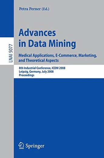 advances in data mining,medical applications, e-commerce, marketing, and theoretical aspects: 8th industrial conference, icd