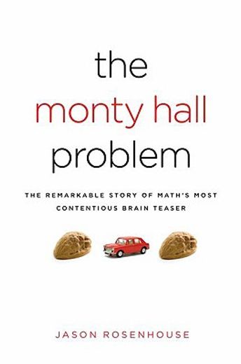the monty hall problem,the remarkable story of math´s most contentious brain teaser