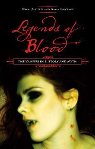 legends of blood,the vampire in history and myth