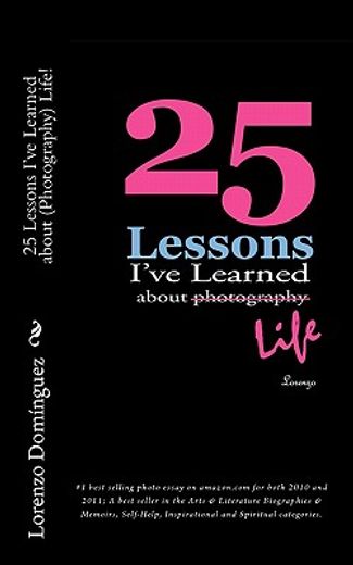 25 lessons i`ve learned about (photography) life! (en Inglés)