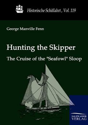 hunting the skipper,the cruise of the seafowl sloop