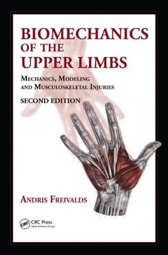 Biomechanics of the Upper Limbs: Mechanics, Modeling and Musculoskeletal Injuries (en Inglés)