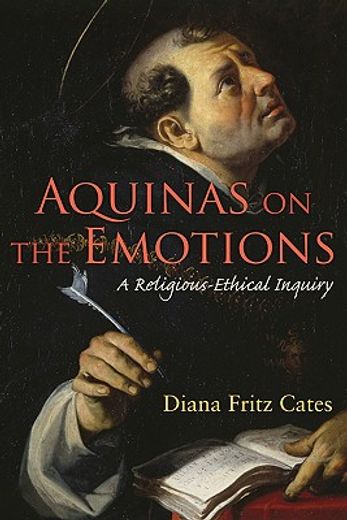 aquinas on the emotions,a religious-ethical inquiry