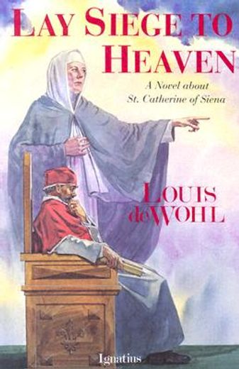 lay siege to heaven,a novel about saint catherine of siena (in English)