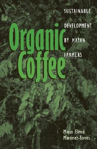 organic coffee,sustainable development by mayan farmers