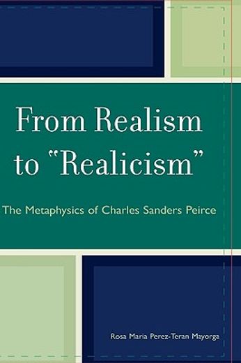 from realism to "realicism",the metaphysics of charles sanders pierce