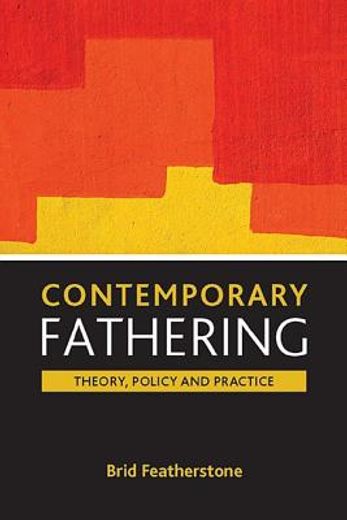 contemporary fathering,theory, policy and practice