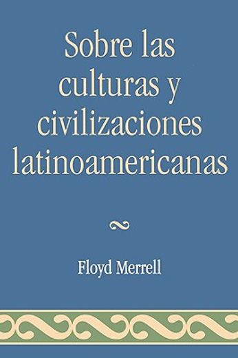 sobre las culturas y civilizaciones latinoamericanas