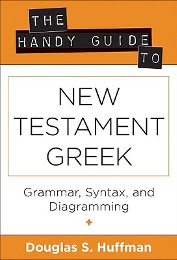 handy guide to new testament greek,grammer, syntax, and diagramming