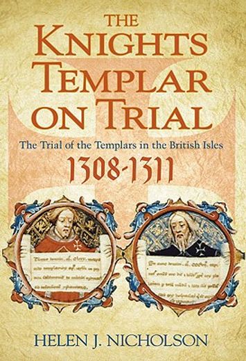 the knights templar on trial,the trial of the templars in the british isles 1308 - 1311