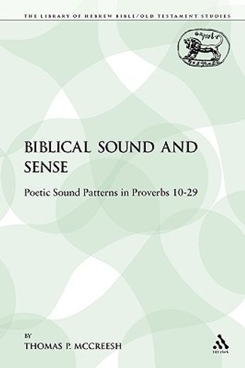 biblical sound and sense,poetic sound patterns in proverbs 10-29