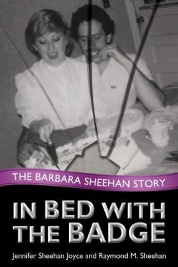 in bed with the badge,the barbara sheehan story