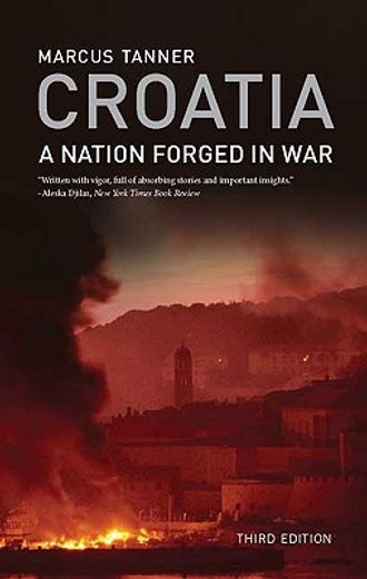 croatia,a nation forged in war; third edition