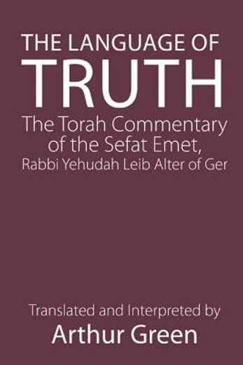The Language of Truth: The Torah Commentary of the Sefat Emet (Paperback or Softback) (en Inglés)