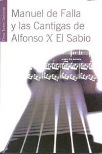 Manuel de Falla y las Cantigas de Alfonso X el Sabio (Fuera de Colección)