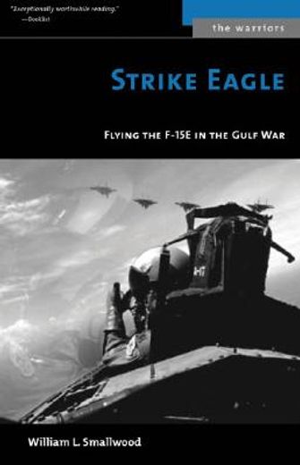 Strike Eagle: Flying the F-15E in the Gulf war (The Warriors) (en Inglés)