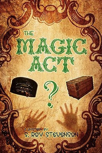 the magic act: a mystery by s. roy stevenson