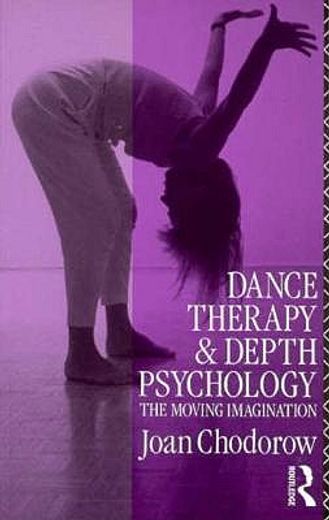 dance therapy and depth psychology,the moving imagination