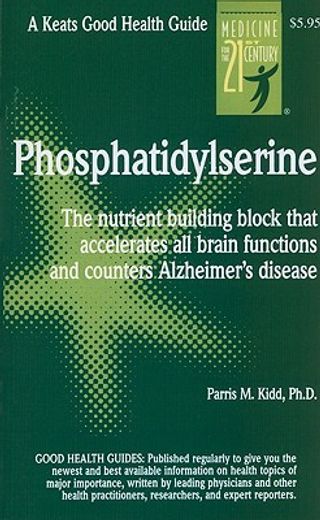 phosphatidylserine (ps) : number-one brain booster,the nutrient building block that accelerates all brain functions and counte (en Inglés)