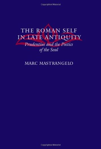 The Roman Self in Late Antiquity: Prudentius and the Poetics of the Soul (en Inglés)