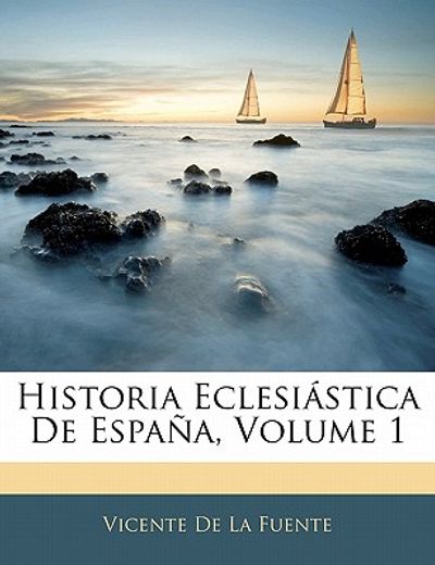 historia eclesi stica de espa a, volume 1