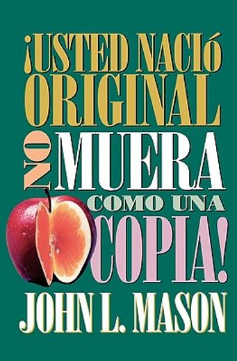 usted nacio original, no muera como una copia!/ you´re born an original, don´t die a copy! (in Spanish)