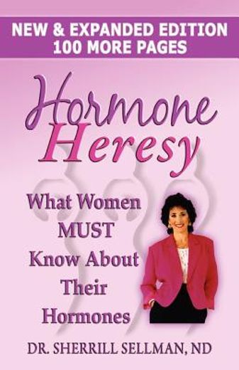 hormone heresy what women must know about their hormones (en Inglés)