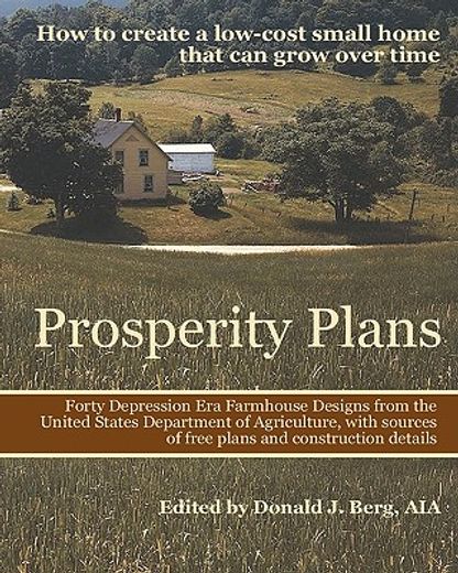 prosperity plans,how to create a low-cost small home that can grow over time (en Inglés)