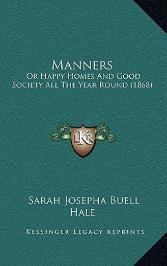 manners: or happy homes and good society all the year round (1868)
