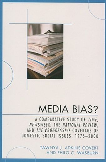 media bias,a comparative study of time, newsweek, the national review, and the rogressive coverage of domestic