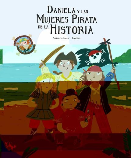 Daniela y las Mujeres Pirata de la Historia (in Spanish)