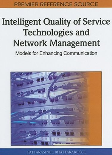 intelligent quality of service technologies and network management,models for enhancing communication