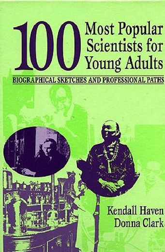 100 most popular scientists for young adults,biological sketches and professional paths