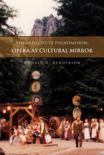the freischntz phenomenon,opera as cultural mirror