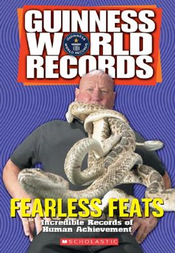 guinness world records fearless feats,incredible records of human achievement